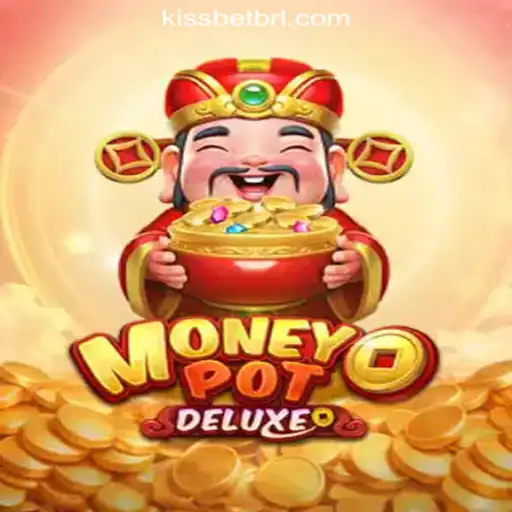 Exploring MoneyPotDELUXE: The Premier Experience of KiSSBET.COM Oficial Slots Brasil #1